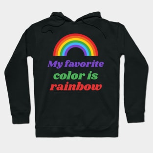 My favorite color is rainbow! Hoodie